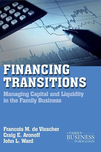 Financing Transitions: Managing Capital and Liquidity the Family Business