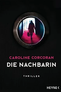 Die Nachbarin: Thriller – »Ein aufsehenerregendes Spannungsdebüt!« The Guardian