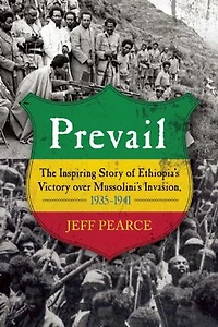 Prevail: The Inspiring Story of Ethiopia's Victory over Mussolini's Invasion, 1935-1941