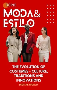 The Evolution of Costumes - Culture, traditions and innovations