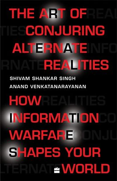 The Art Of Conjuring Alternate Realities: How Information Warfare Shapes Your World