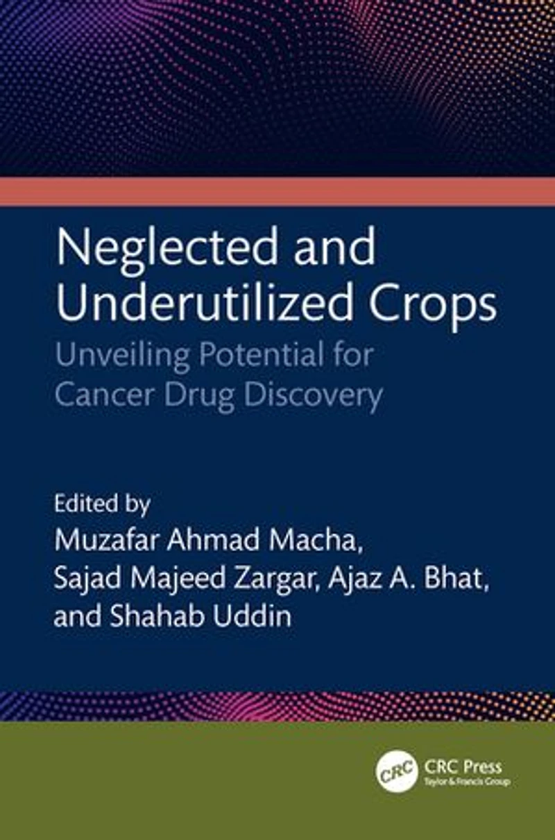 Neglected and Underutilized Crops: Unveiling Potential for Cancer Drug Discovery