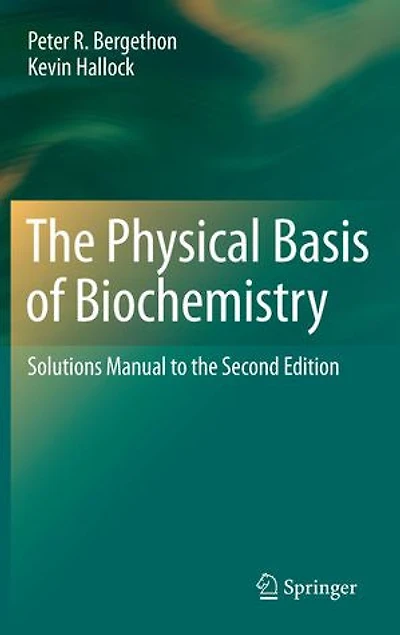 The Physical Basis of Biochemistry: Solutions Manual To