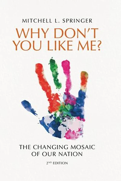 Why Don't You Like Me?: The Changing Mosaic of Our Nation