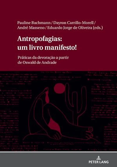 Antropofagias: um livro manifesto!: Práticas da devoração a partir de Oswald de Andrade