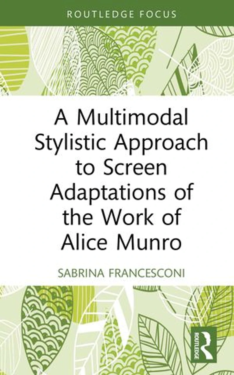 A Multimodal Stylistic Approach to Screen Adaptations of the Work Alice Munro