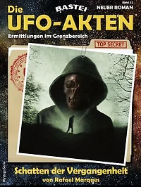 Die UFO-AKTEN 52: Schatten der Vergangenheit