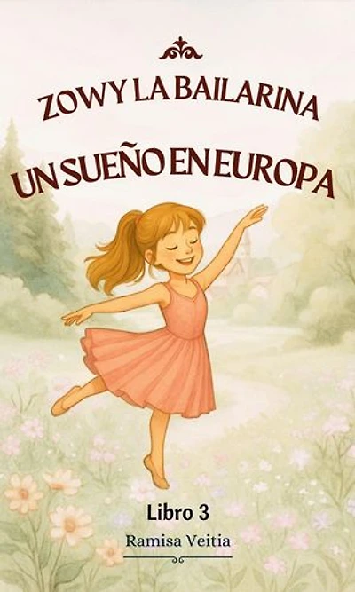 ZOWY LA BAILARINA UN SUEÑO EN EUROPA: LAS AVENTURAS DE ZOWY LA BAILARINA, #3