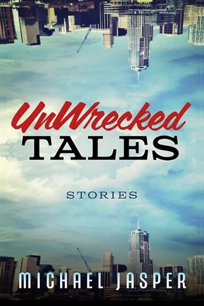UnWrecked Tales: A Story Collection