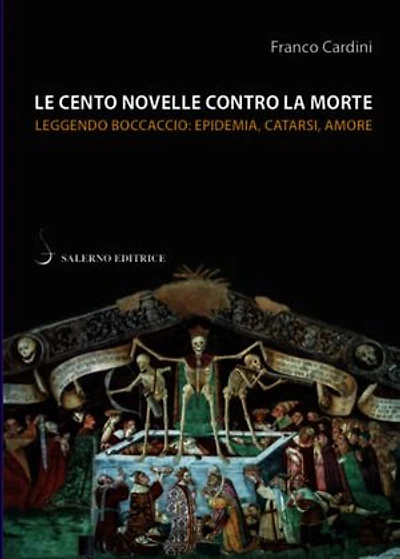 Le cento novelle contro la morte: Leggendo Boccaccio: epidemia, catarsi, amore