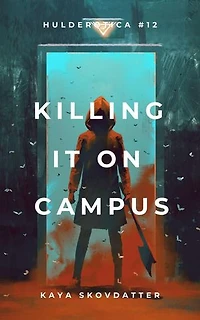 Killing it on Campus: Hulderotica, #12