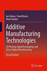 Additive Manufacturing Technologies: 3D Printing, Rapid Prototyping, and Direct Digital