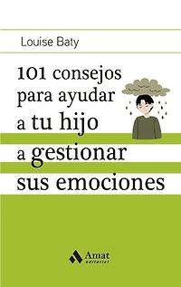 101 consejos para ayudar a tu hijo a gestionar sus emociones
