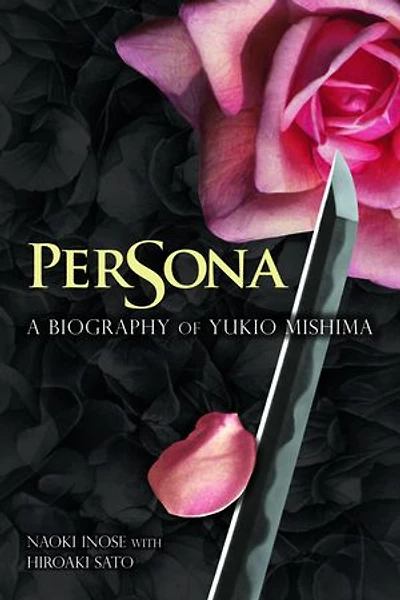 Persona: A Biography Of Yukio Mishima