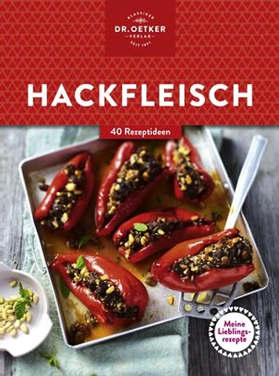 Meine Lieblingsrezepte: Hackfleisch: 40 Rezeptideen