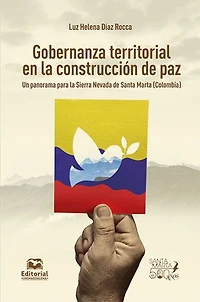 Gobernanza territorial en la construcción de paz: Un panorama para la Sierra Nevada de Santa Marta (Colombia)