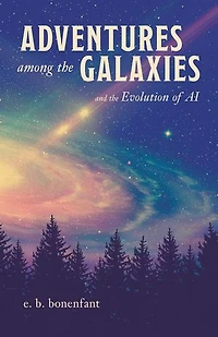 Adventures among the Galaxies: and Evolution of AI