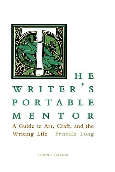 the Writer's Portable Mentor: A Guide to Art, Craft, and Writing Life, Second Edition