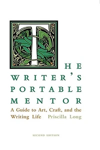 the Writer's Portable Mentor: A Guide to Art, Craft, and Writing Life, Second Edition