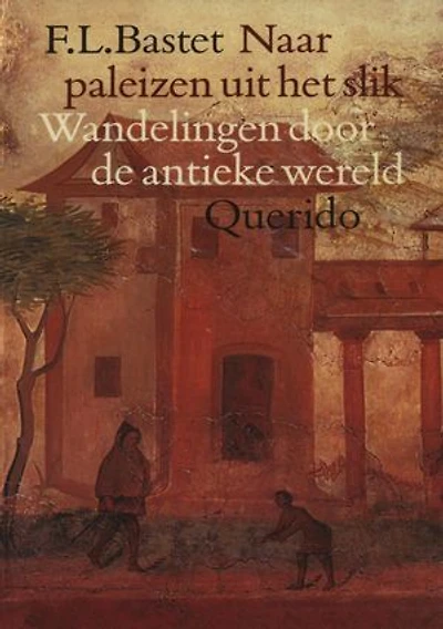 Naar paleizen uit het slik: wandelingen door de antieke wereld