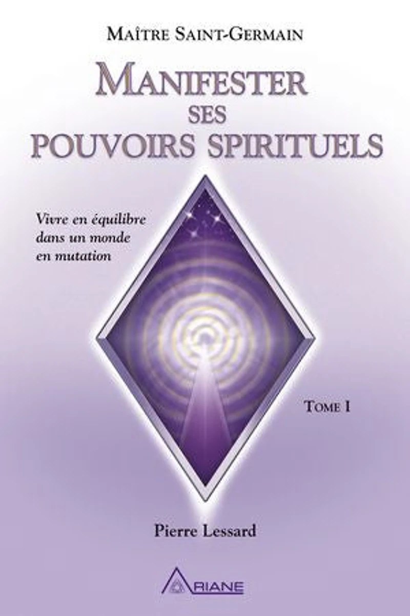 Manifester ses pouvoirs spirituels: Vivre en équilibre dans un monde mutation