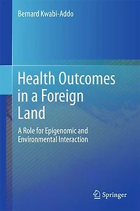 Health Outcomes A Foreign Land: Role For Epigenomic And Environmental Interaction