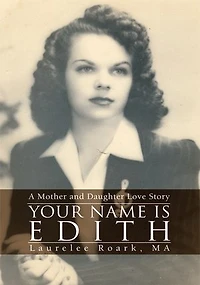 Your Name is Edith: A Mother and Daughter Love Story