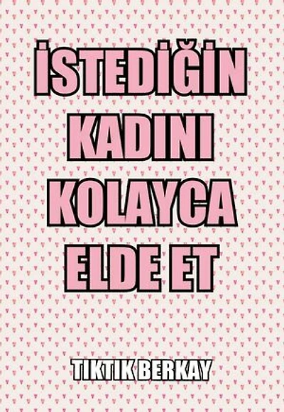 İstediğin Kadını Kolayca Elde Et