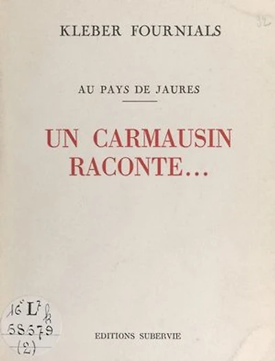 Au pays de Jaurès: Un Carmausin raconte...