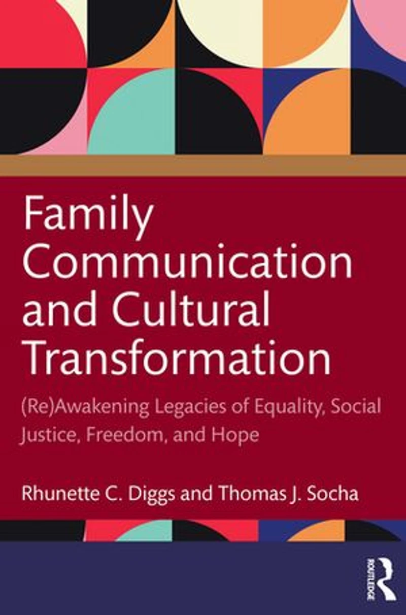 Family Communication and Cultural Transformation: (Re)Awakening Legacies of Equality, Social Justice, Freedom, Hope