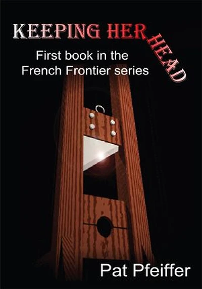 Keeping Her Head: First Book in the French Frontier Series
