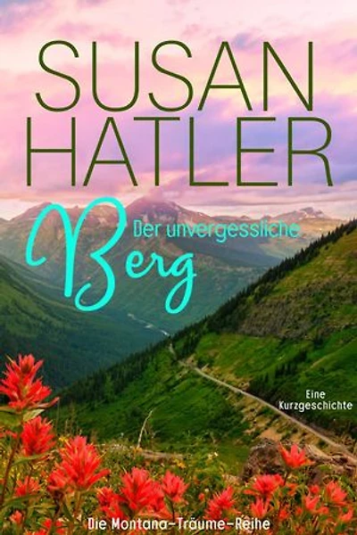 Der unvergessliche Berg: Montana-Träume, #4