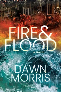 Fire & Flood: A Novel