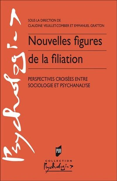 Nouvelles figures de la filiation: perspectives croisées entre sociologie et psychanalyse