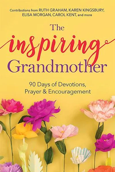 The Inspiring Grandmother: 90 Days Of Devotions, Prayer & Encouragement