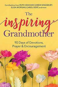 The Inspiring Grandmother: 90 Days Of Devotions, Prayer & Encouragement