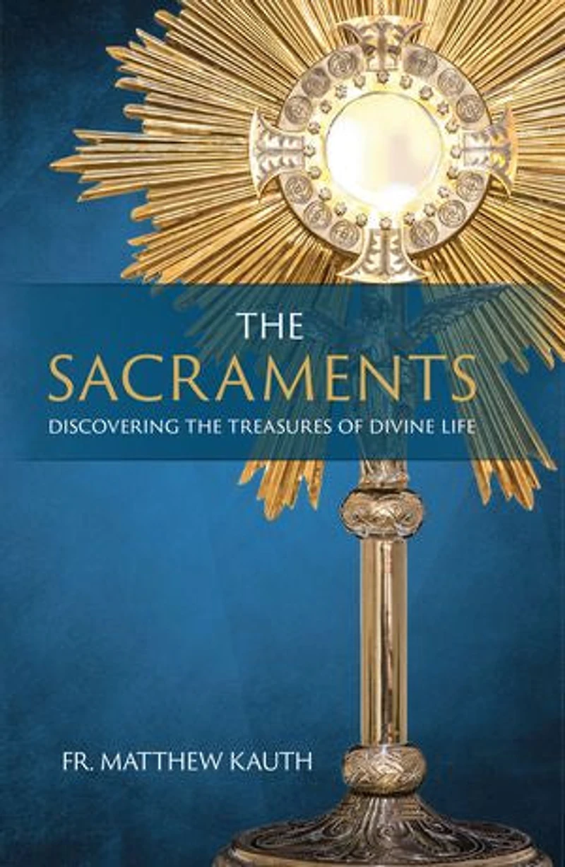 the Sacraments: Discovering Treasures of Divine Life
