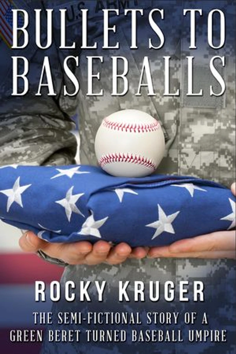 From Bullets to Baseballs: The Semi-Fictional Story of a Green Beret Turned Baseball Umpire