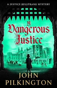 A Dangerous Justice: Uncover a historical thriller of conspiracy, danger, and corruption from John Pilkington for 2026