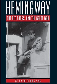Hemingway, the Red Cross, and the Great War