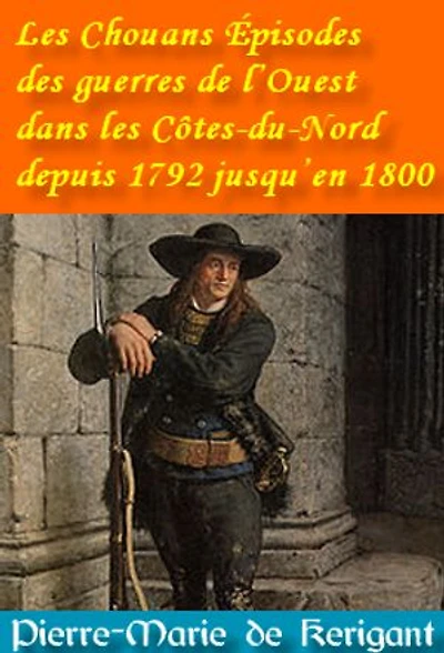 Les Chouans Épisodes des guerres de l’Ouest dans les Côtes-du-Nord depuis 1792 jusqu’en 1800