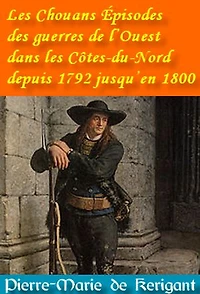 Les Chouans Épisodes des guerres de l’Ouest dans les Côtes-du-Nord depuis 1792 jusqu’en 1800
