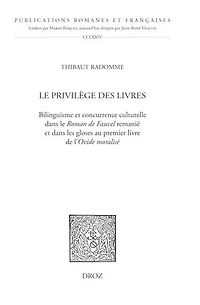 Le Privilège des livres: Bilinguisme et concurrence culturelle dans le Roman de Fauvel remanié et dans les gloses au premier livre de l'Ovide moralisé