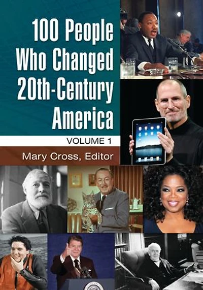 100 People Who Changed 20th-Century America: [2 volumes]