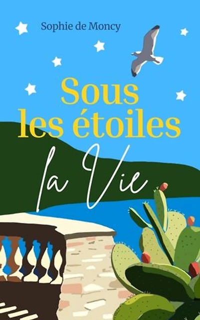 Sous les étoiles, la Vie: Il n'est jamais trop tard pour réapprendre à vivre - Roman de développement personnel
