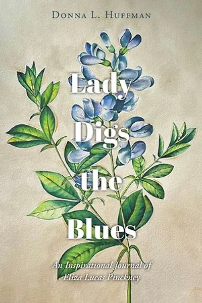 Lady Digs the Blues: An Inspirational Journal of Eliza Lucas Pinckney