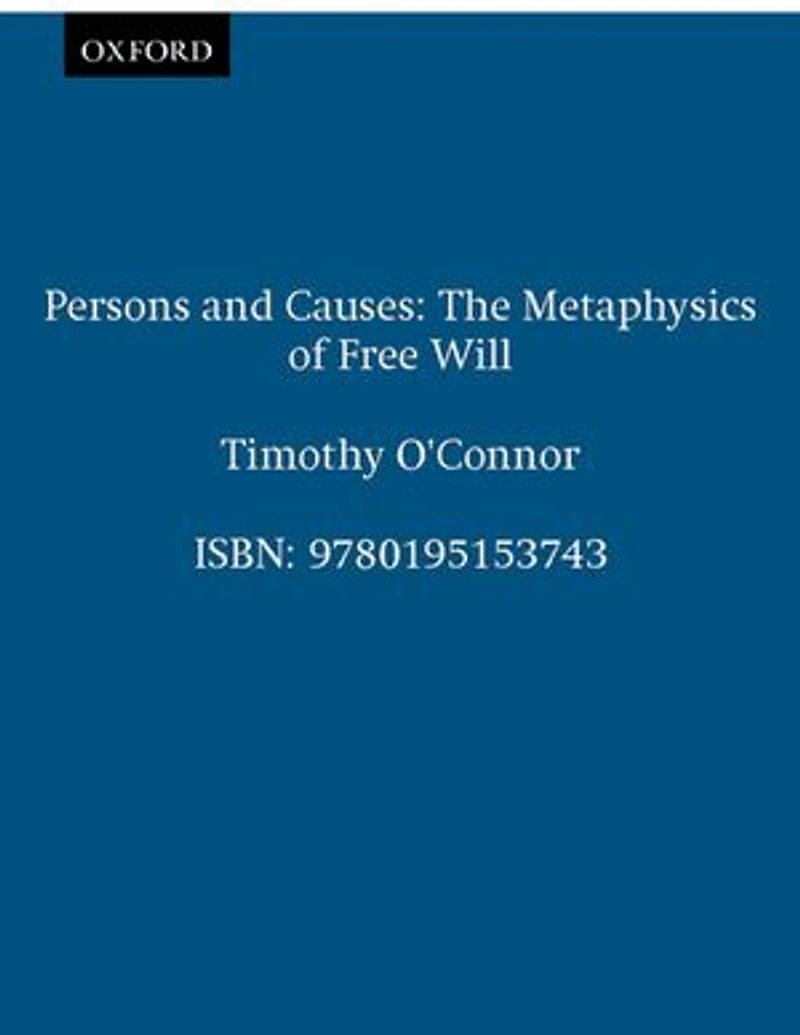 Persons and Causes: The Metaphysics of Free Will