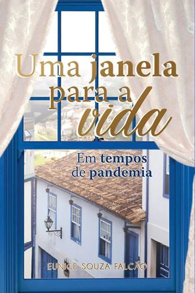 Uma janela para a vida: Em tempos de Pandemia