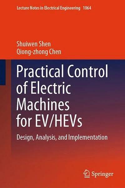 Practical Control of Electric Machines for EV/HEVs: Design, Analysis