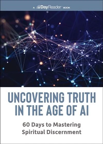 Uncovering Truth the Age of AI: 60 Days to Mastering Spiritual Discernment